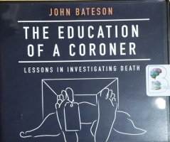 The Education of a Coroner - Lessons in Investigating Death written by John Bateson performed by Kirby Heyborne on CD (Unabridged)